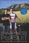 The Happiness Of Pursuit - Davis Phinney & Austin Murphy