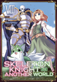 Skeleton Knight in Another World (Manga) Vol. 8 - Ennki Hakari & Akira Sawano