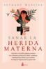 Sanar la herida materna - Bethany Webster