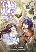 A Cave King’s Road to Paradise: Climbing to the Top with My Almighty Mining Skills! (Manga) Volume 1 - Hajime Naehara