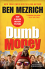 The Dumb Money - Ben Mezrich