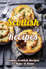 Scottish Recipes: Healthy Scottish Recipes To Make At Home - Walter Furno