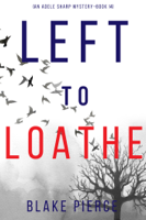 Left to Loathe (An Adele Sharp Mystery—Book Fourteen) book cover