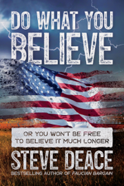 Do What You Believe: Or You Won’t Be Free to Believe It Much Longer