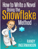 How to Write a Novel Using the Snowflake Method (Advanced Fiction Writing) - Randy Ingermanson