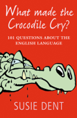 What Made The Crocodile Cry? - Susie Dent