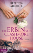 Die Erbin von Clashmore House - Rebecca Michéle