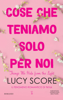 Cose che teniamo solo per noi. Things We Hide from the Light - Lucy Score