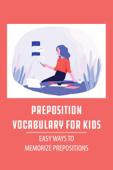 Preposition Vocabulary For Kids: Easy Ways To Memorize Prepositions - Jamey Fagin