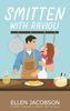 Smitten with Ravioli: A Sweet Romantic Comedy Set in Italy - Ellen Jacobson