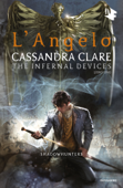 Shadowhunters: The Infernal Devices - 1. L'angelo - Cassandra Clare