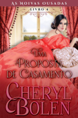 Uma Proposta de Casamento - Cheryl Bolen
