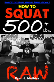 How To Squat 500+ lbs. RAW