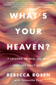What's Your Heaven? - Rebecca Rosen
