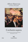 L'orchestra segreta - Alberto Mantovani