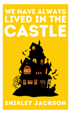We Have Always Lived in the Castle - Shirley Jackson Cover Art