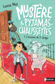 Mystère et pyjama-chaussettes - L'inconnu du 5ème étage - Tome 1 - Roman dès 9 ans - Louise Mey