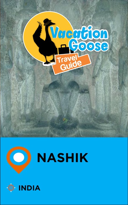 Vacation Goose Travel Guide Nashik India