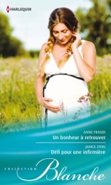 Un bonheur à retrouver - Défi pour une infirmière - Anne Fraser & Janice Lynn by  Anne Fraser & Janice Lynn PDF Download