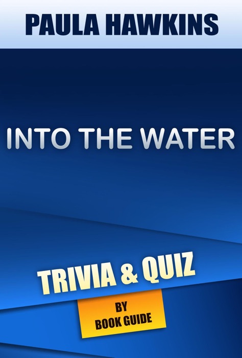 Into the Water: A Novel by Paula Hawkins Trivia/Quiz