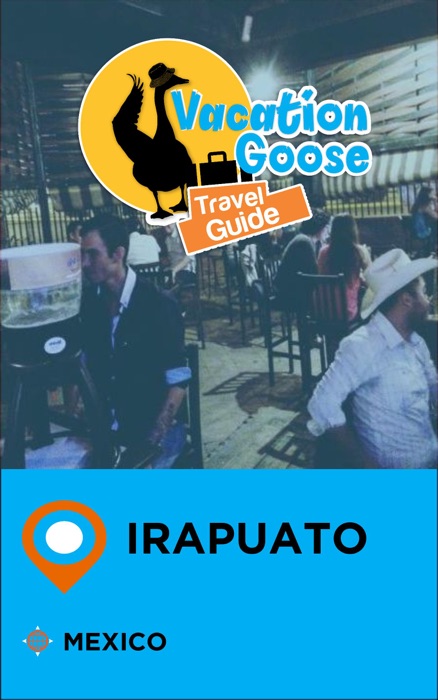 Vacation Goose Travel Guide Irapuato Mexico