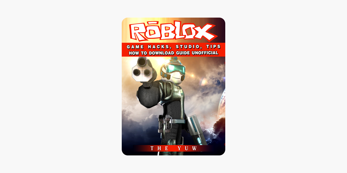 Roblox Game Hacks Studio Tips How To Download Guide Unofficial - roblox kick hack