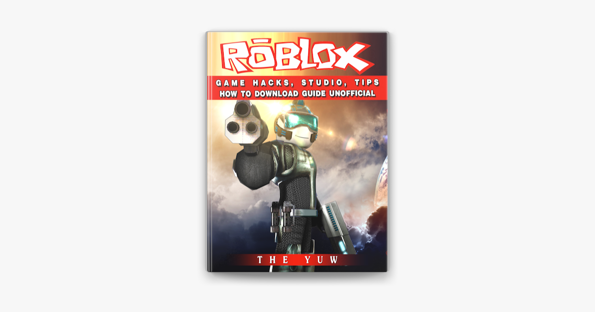 Roblox Game Hacks Studio Tips How To Download Guide Unofficial