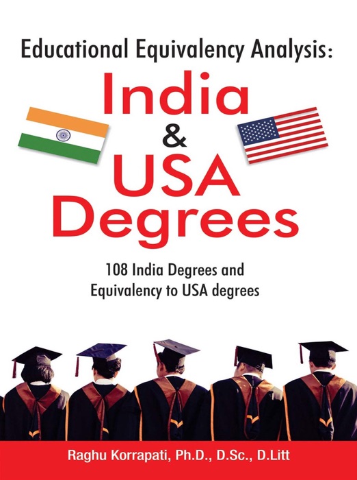 Educational Equivalency Analysis: India & USA Degrees : 108 India Degrees andEquivalency to USA degrees