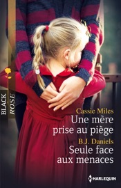 Une mère prise au piège - Seule face aux menaces - Cassie Miles & B.J. Daniels by  Cassie Miles & B.J. Daniels PDF Download