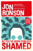 So You've Been Publicly Shamed - Jon Ronson