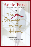 Adele Parks - The Stranger In My Home: I thought she was my daughter. I was wrong. artwork