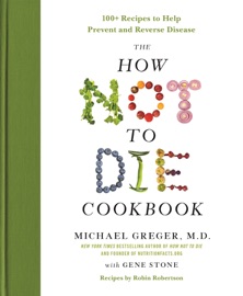 The How Not to Die Cookbook - Michael Greger, M.D., FACLM & Gene Stone