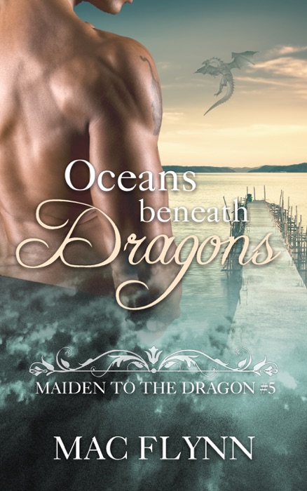 Oceans Beneath Dragons: Maiden to the Dragon #5 (Alpha Dragon Shifter Romance)