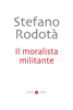 Il moralista militante - Stefano Rodotà