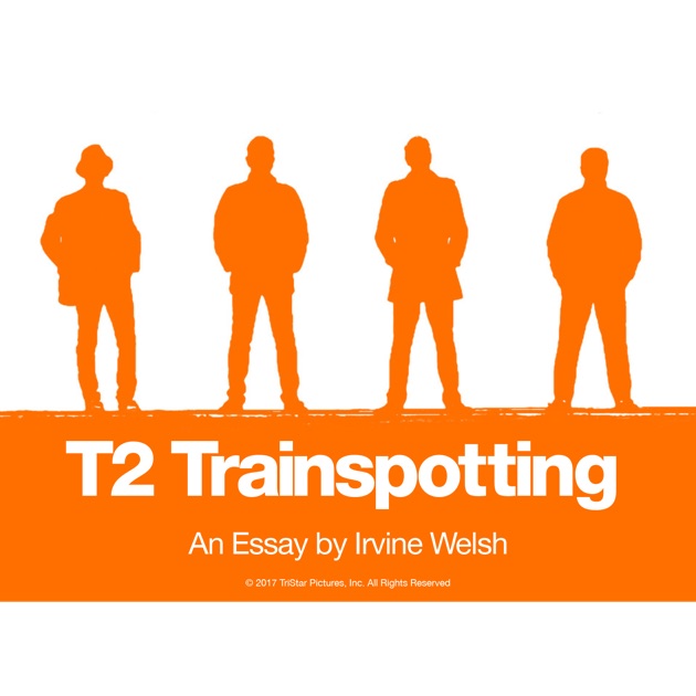 T Trainspotting An Essay By Irvine Welsh By Irvine Welsh On Apple T Trainspotting An Essay By Irvine Welsh By Irvine Welsh On Apple Books