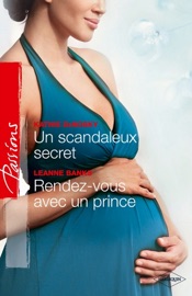 Un scandaleux secret - Rendez-vous avec un prince - Kathie DeNosky & Leanne Banks by  Kathie DeNosky & Leanne Banks PDF Download