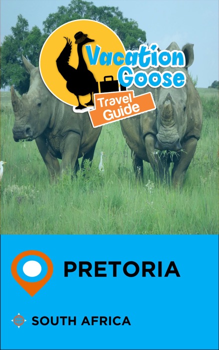 Vacation Goose Travel Guide Pretoria South Africa