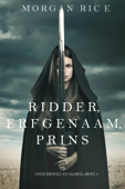 Ridder, Erfgenaam, Prins (Over Kronen en Glorie—Boek #3) - Morgan Rice