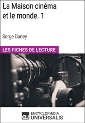La Maison cinéma et le monde. 1 de Serge Daney