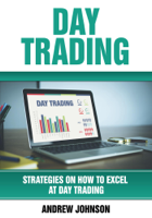 Andrew Johnson - Day Trading: Strategies on How to Excel at Day Trading artwork