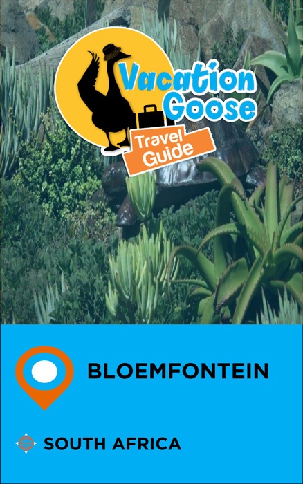 Vacation Goose Travel Guide Bloemfontein South Africa