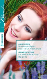 Nouveau départ pour le Dr MacKenzie - Le véritable amour de Bella - Annie O'Neil & Jennifer Taylor by  Annie O'Neil & Jennifer Taylor PDF Download