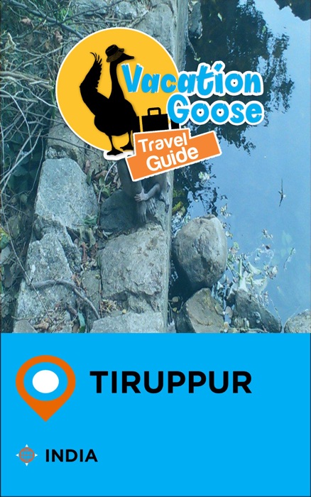 Vacation Goose Travel Guide Tiruppur India
