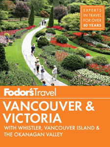 Fodor's Vancouver & Victoria - Fodor's Travel Guides Fodor's Vancouver & Victoria - Fodor's Travel Guides