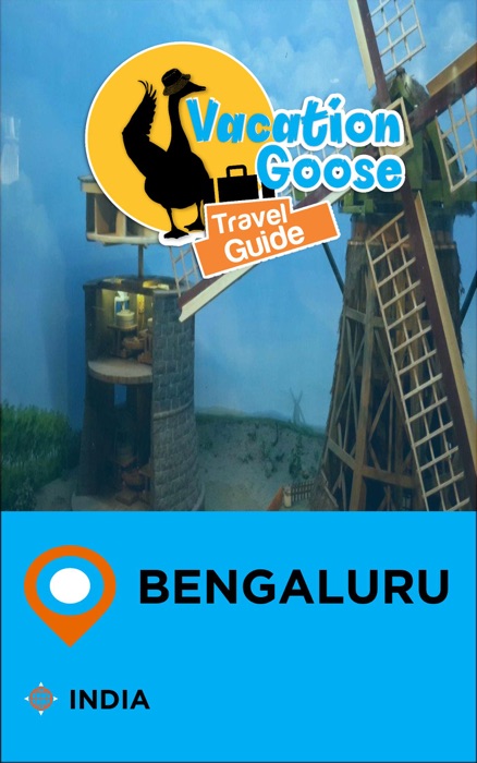 Vacation Goose Travel Guide Bengaluru India
