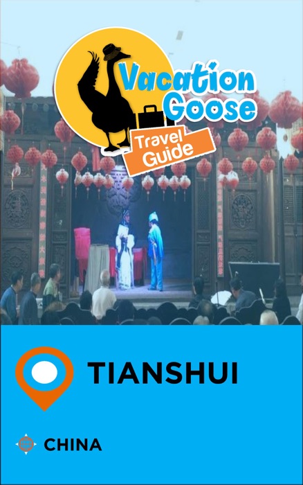 Vacation Goose Travel Guide Tianshui China