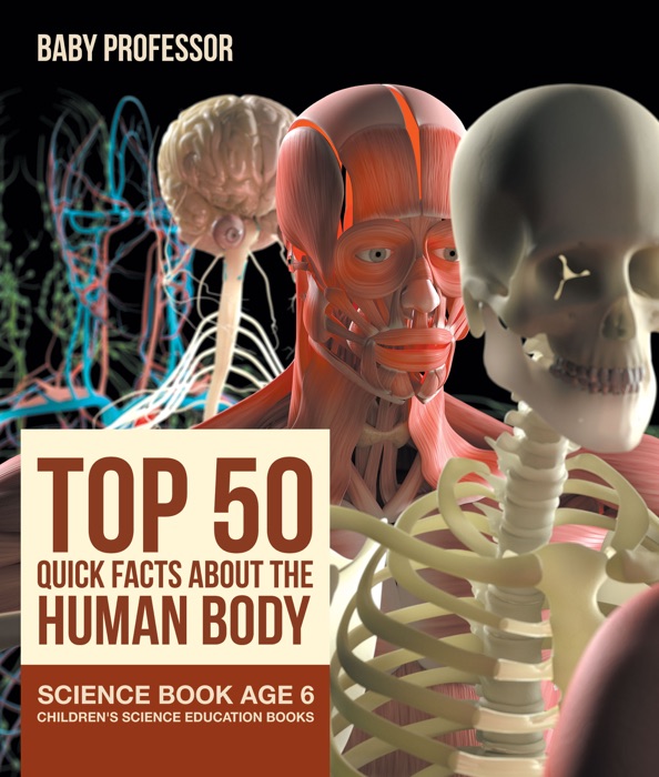 Top 50 Quick Facts About the Human Body - Science Book Age 6  Children's Science Education Books