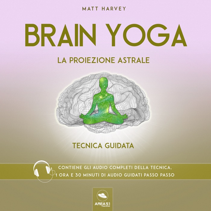 Brain Yoga. La proiezione astrale