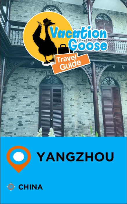Vacation Goose Travel Guide Yangzhou China