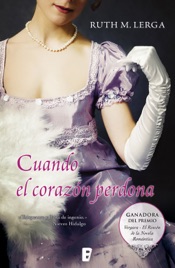 Cuando el corazón perdona (Premio Vergara - El Rincón de la Novela Romántica 2011)